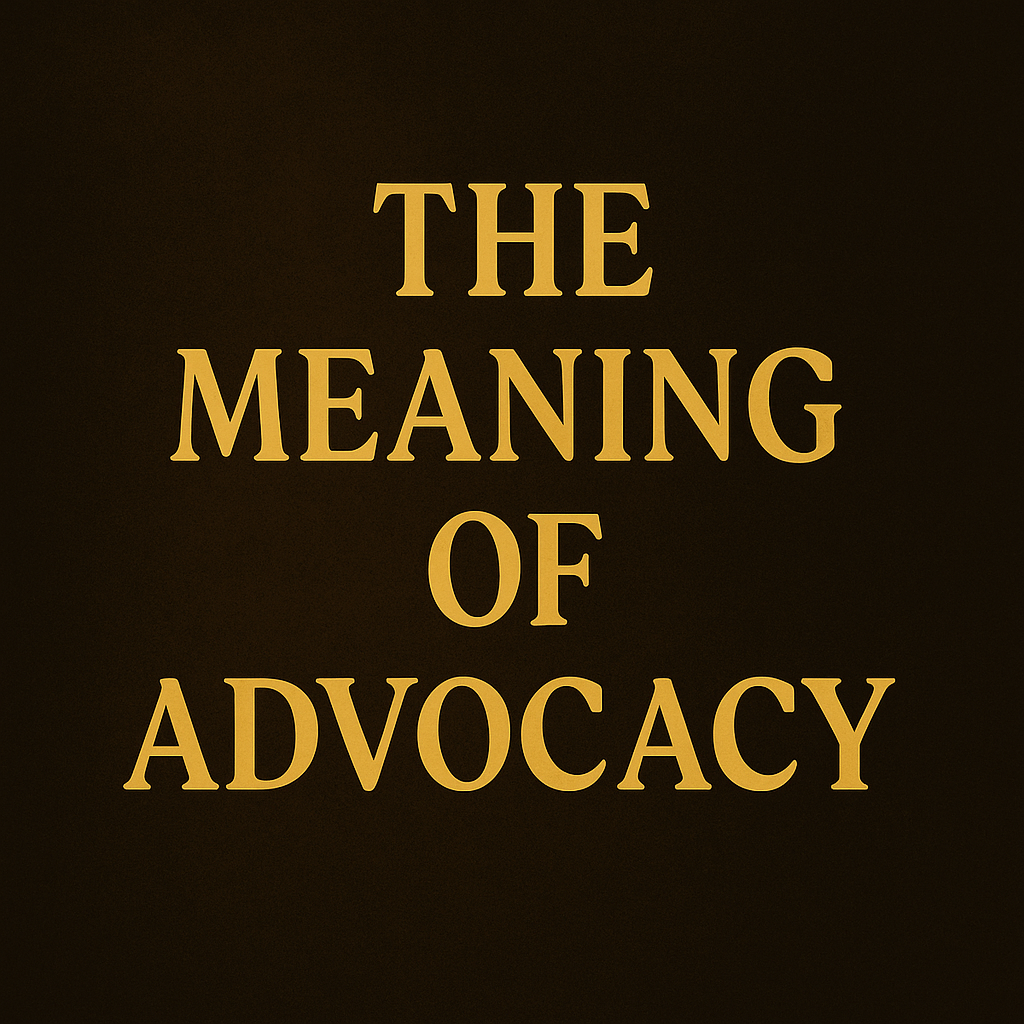 The Meaning of Advocacy: Being a Voice, Not a Title